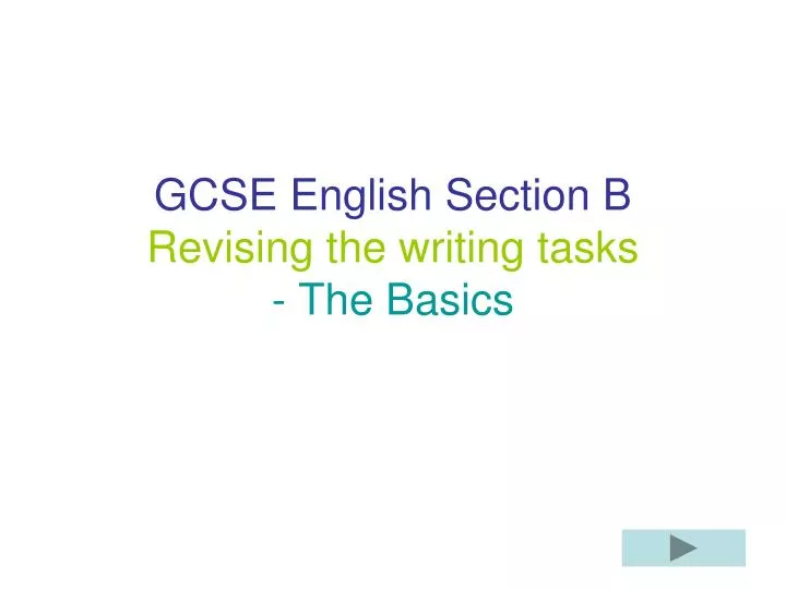 gcse english section b revising the writing tasks the basics