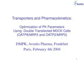 DMPK, Aventis Pharma, Frankfurt Paris, February 4th 2004