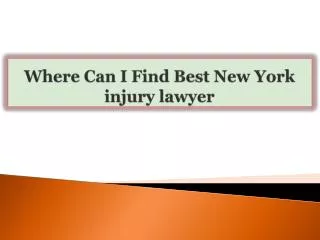 Where Can I Find Best New York injury lawyer