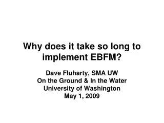 Why does it take so long to implement EBFM?