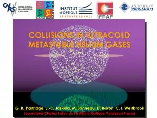 COLLISIONS IN ULTRACOLD METASTABLE HELIUM GASES