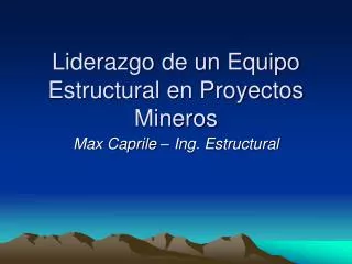 liderazgo de un equipo estructural en proyectos mineros