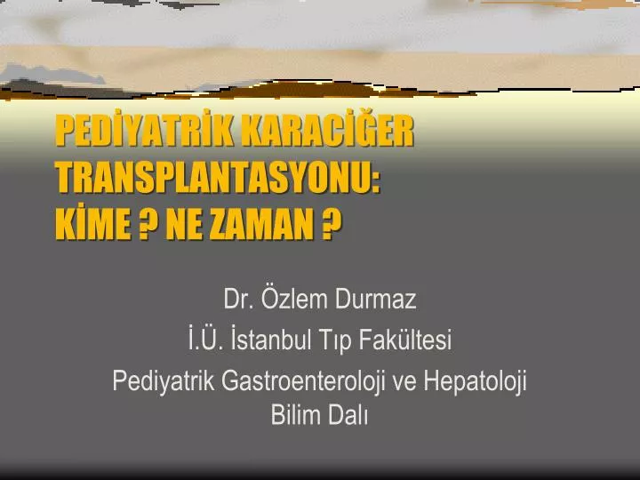 ped yatr k karac er transplantasyonu k me ne zaman