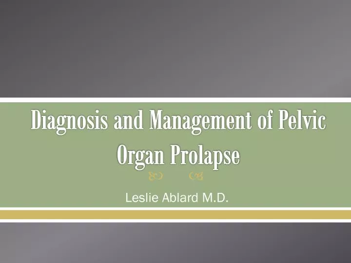 diagnosis and management of pelvic organ prolapse