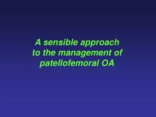 A sensible approach to the management of patellofemoral OA