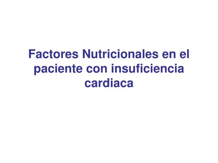 factores nutricionales en el paciente con insuficiencia cardiaca