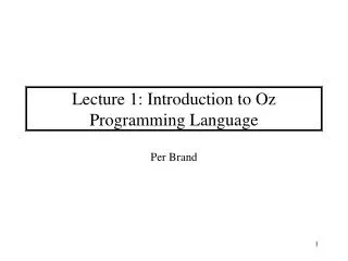 Lecture 1: Introduction to Oz Programming Language