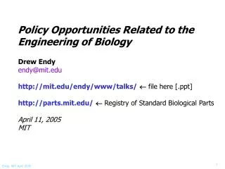 Drew Endy endy@mit mit/endy/www/talks/ ? file here []