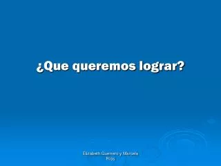que queremos lograr