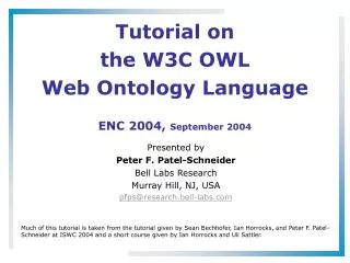 Tutorial on the W3C OWL Web Ontology Language ENC 2004, September 2004