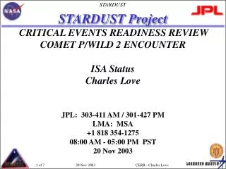 STARDUST Project CRITICAL EVENTS READINESS REVIEW COMET P/WILD 2 ENCOUNTER ISA Status Charles Love
