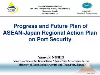 Yasuyuki NISHIO Senior Coordinator for International Affairs, Ports &amp; Harbours Bureau