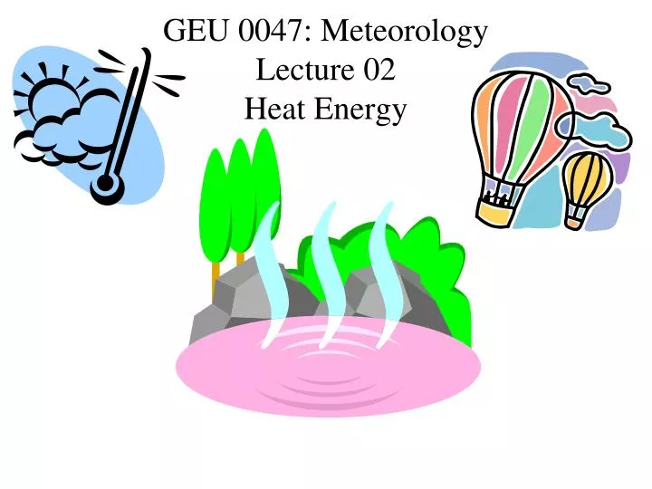 geu 0047 meteorology lecture 02 heat energy