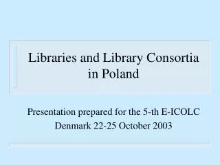 Libraries and Library Consortia in Poland