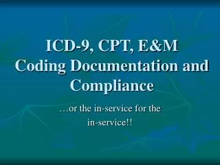 ICD-9, CPT, E&amp;M Coding Documentation and Compliance