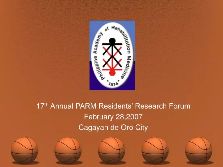 17 th annual parm residents research forum february 28 2007 cagayan de oro city