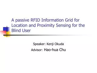 A passive RFID Information Grid for Location and Proximity Sensing for the Blind User