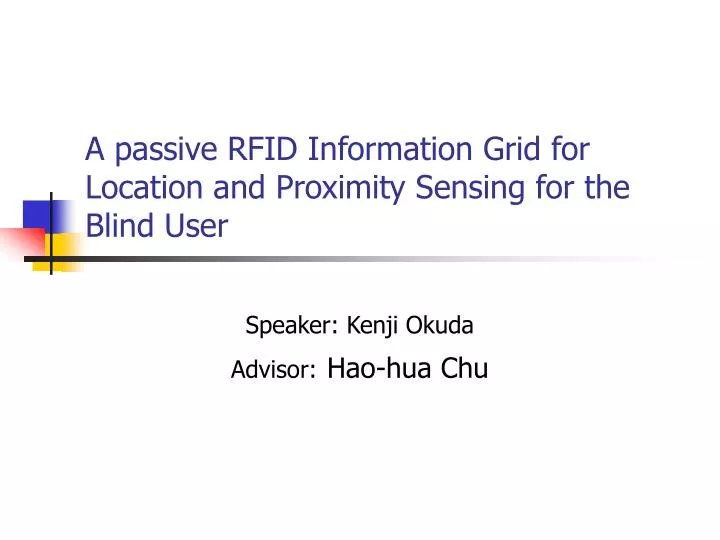 a passive rfid information grid for location and proximity sensing for the blind user