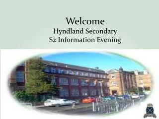 Welcome Hyndland Secondary S2 Information Evening