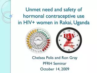 Unmet need and safety of hormonal contraceptive use in HIV+ women in Rakai, Uganda