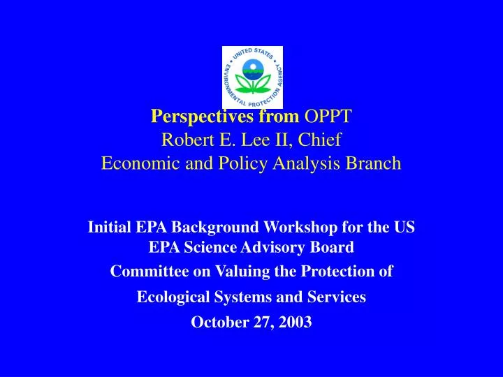 perspectives from oppt robert e lee ii chief economic and policy analysis branch