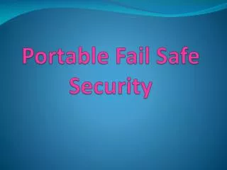 Portable Fail Safe Security