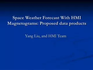 Space Weather Forecast With HMI Magnetograms: Proposed data products