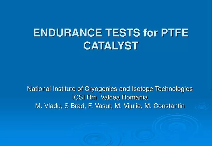endurance tests for ptfe catalyst