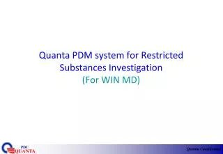 Quanta PDM system for Restricted Substances Investigation (For WIN MD)