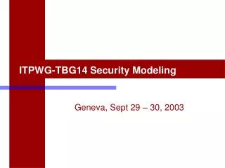 ITPWG-TBG14 Security Modeling
