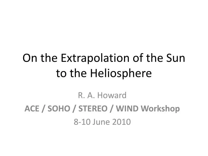 on the extrapolation of the sun to the heliosphere