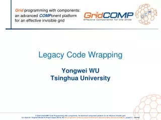 Legacy Code Wrapping Yongwei WU Tsinghua University