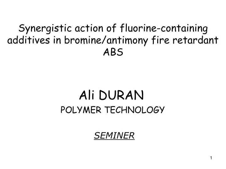 synergistic action of fluorine containing additives in bromine antimony fire retardant abs