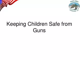 Keeping Children Safe from Guns
