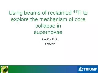 Using beams of reclaimed 44 Ti to explore the mechanism of core collapse in supernovae