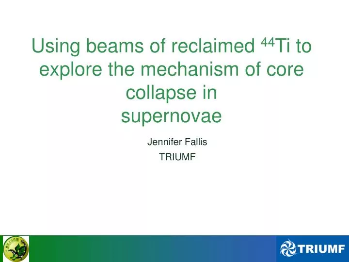 using beams of reclaimed 44 ti to explore the mechanism of core collapse in supernovae