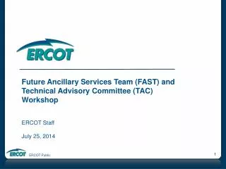 Future Ancillary Services Team (FAST) and Technical Advisory Committee (TAC) Workshop ERCOT Staff