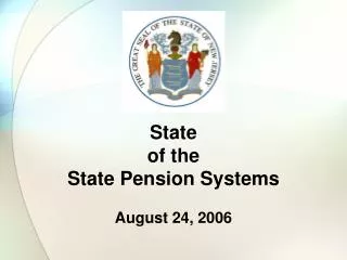 State of the State Pension Systems August 24, 2006