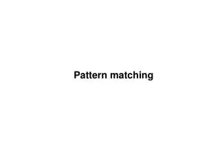 Pattern matching