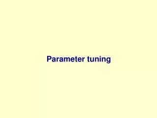 Parameter tuning