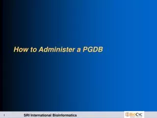 How to Administer a PGDB