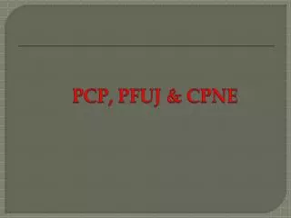 PCP, PFUJ &amp; CPNE
