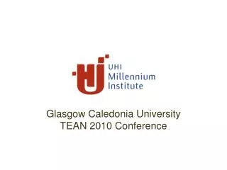 Glasgow Caledonia University TEAN 2010 Conference
