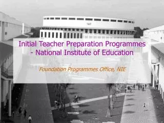 Initial Teacher Preparation Programmes - National Institute of Education