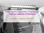 Initial Teacher Preparation Programmes - National Institute of Education - slide 1