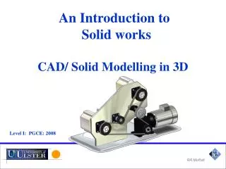An Introduction to Solid works CAD/ Solid Modelling in 3D