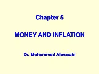 Chapter 5 MONEY AND INFLATION Dr. Mohammed Alwosabi