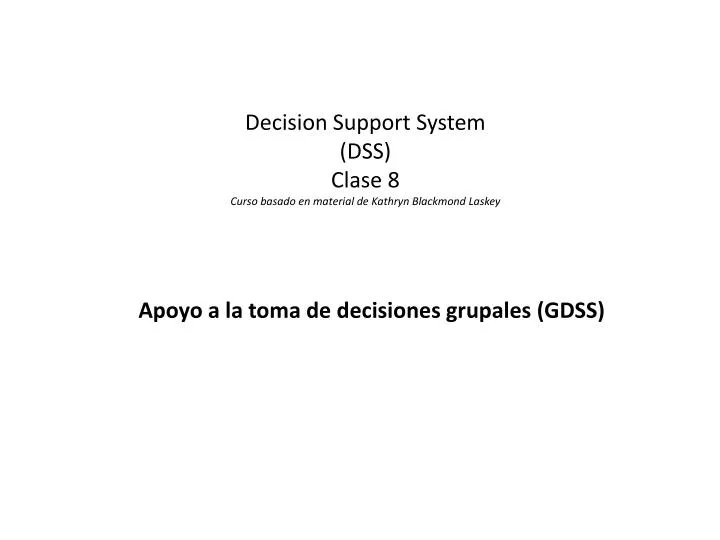 decision support system dss clase 8 curso basado en material de kathryn blackmond laskey