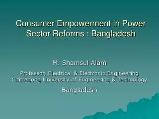 Consumer Empowerment in Power Sector Reforms : Bangladesh