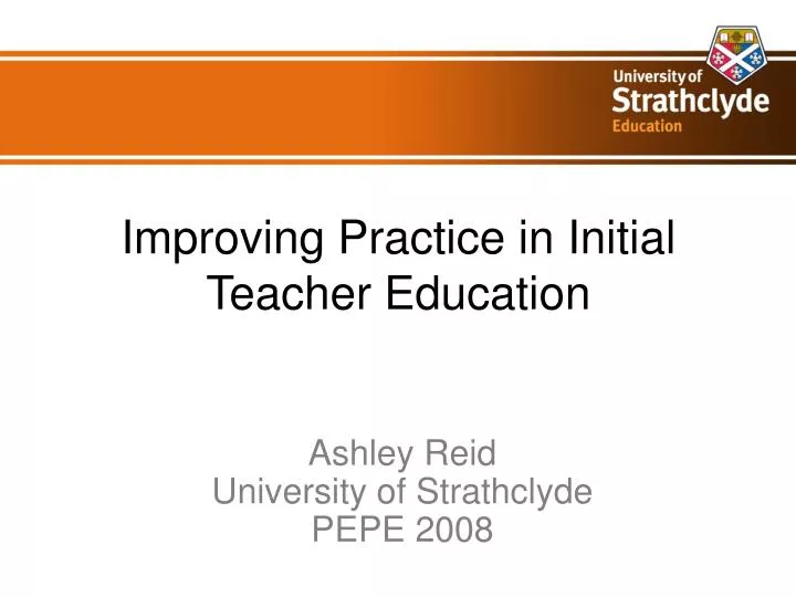 improving practice in initial teacher education